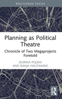 Planning As Political Theatre : Chronicle of Two Megaprojects Foretold 1041026153 Book Cover