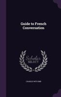 Guide to French Conversation 1357716435 Book Cover