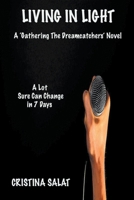 Living In Light: A Lot Sure Can Change in 7 Days B0BVTW8X3R Book Cover