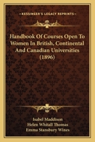 Handbook of Courses Open to Women in British, Continental and Canadian Universities 1171513410 Book Cover