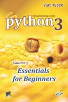 Python 3, Essentials for Beginners, Volume 1 6306559140 Book Cover