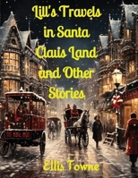 Lill's Travels in Santa Claus Land and Other Stories 183552351X Book Cover