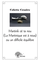 La Martinique est à nous ou un difficile équilibre (French Edition) 2332560114 Book Cover