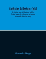 Caithreim Cellachain Caisil: The Victorious Career of Cellachan of Cashel, or, The Wars Between the Irishmen and the Norsemen in the Middle of the 10th Century 9354214282 Book Cover