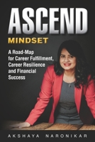 Ascend - Mindset: A Road-Map for Career Fulfillment, Career Resilience and Financial Success B08JF5DHX7 Book Cover