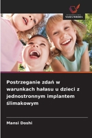 Postrzeganie zdan w warunkach halasu u dzieci z jednostronnym implantem slimakowym (Polish Edition) 6209944213 Book Cover