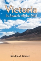 Victoria, in Search of the Past: In Search of the Past 1479169536 Book Cover