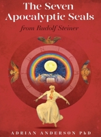 The Seven Apocalyptic Seals: From Rudolf Steiner 0648135888 Book Cover