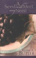 A Seed Will Meet Any Need 1893575004 Book Cover