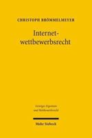 Internetwettbewerbsrecht: Das Recht Der Ubiquitat - Das Recht Der Domain Names - Das Recht Der Kommerziellen Kommunikation 3161489047 Book Cover