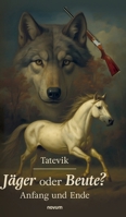 Jäger oder Beute?: Anfang und Ende (German Edition) 3711609023 Book Cover