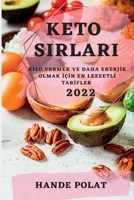 Keto Sirlari 2022: Kİlo Vermek Ve Daha Enerjİk Olmak İçİn En Lezzetlİ Tarİfler 1837892296 Book Cover