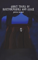 Ghost Tours of Hertfordshire and Essex 1788484827 Book Cover