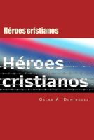 Heroes Cristianos: Dispuestos a pagar el precio 1499503229 Book Cover