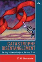 Catastrophe Disentanglement: Getting Software Projects Back on Track 0321336623 Book Cover