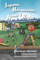 Juguetes, Herramientas, Armas y Reglas: Un Libro para Niños Sobre la Seguridad con las Armas de Fuego 0999645617 Book Cover