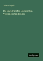 Die ungedruckten lateinischen Versionen Mandeville's (German Edition) 3563919410 Book Cover