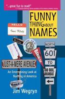 Funny Thing About Names: An Entertaining Look at Naming in America 0595346820 Book Cover