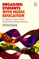 Engaging Students with Music Education: DJ Decks, Urban Music and Child-Centred Learning 1138858382 Book Cover