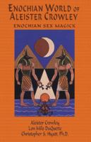 Enochian World of Aleister Crowley: Enochian Sex Magick 1561840297 Book Cover