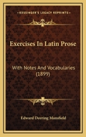 Exercises In Latin Prose: With Notes And Vocabularies 1104125579 Book Cover