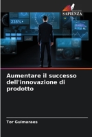 Aumentare il successo dell'innovazione di prodotto 6206006638 Book Cover
