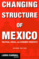 Changing Structure of Mexico: Political, Social, And Economic Prospects (Columbia University Seminar) 0765614049 Book Cover