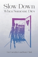 Slow Down When Someone Dies 1739110420 Book Cover