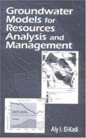 Groundwater Models for Resources Analysis and Management 1566701007 Book Cover