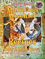 Mug & Mali's Malicious Mischief Recipes: Mug & Mali's Miscellany Volume 52 1721091513 Book Cover