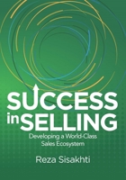 Success in Selling: Developing a World-Class Sales Ecosystem 1607283212 Book Cover