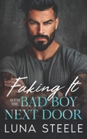Faking It With The Bad Boy Next Door: An Enemies To Lovers Romance B0D2Y5B55F Book Cover