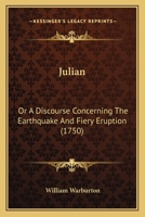 Julian: Or A Discourse Concerning The Earthquake And Fiery Eruption 1166186474 Book Cover