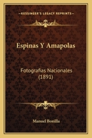 Espinas Y Amapolas: Fotografias Nacionales (1891) 1279754125 Book Cover