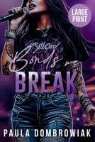 Bonds We Break (Large Print): A Steamy, Love Triangle, Rock Star Romance (Large Print) (Blood and Bone) B0GKK8YYNW Book Cover
