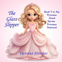 The Glass Slipper: Book 4 in the Princess Jewel Series: Princess Diamond 1959700723 Book Cover