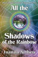 All the Shadows of the Rainbow 1935303155 Book Cover