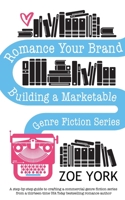 Romance Your Brand: Building a Marketable Genre Fiction Series 1989703232 Book Cover