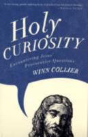 Holy Curiosity: Encountering Jesus' Provocative Questions 0801068339 Book Cover