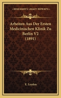 Arbeiten Aus Der Ersten Medicinischen Klinik Zu Berlin V2 (1891) 1168141834 Book Cover