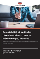 Comptabilité et audit des titres bancaires : théorie, méthodologie, pratique: Améliorer la comptabilité et l'audit des transactions sur les titres émis par la banque 6206000346 Book Cover