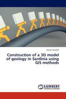 Construction of a 3D model of geology in Sardinia using GIS methods 3845417412 Book Cover