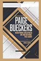 Paige Bueckers: Redefining Greatness on and Beyond the Court B0DTPFMXT1 Book Cover