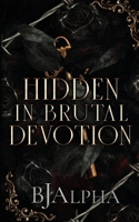 Hidden In Brutal Devotion 1919372342 Book Cover