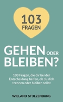 Gehen oder bleiben? 103 Fragen, die dir bei der Entscheidung helfen, ob du dich trennen oder bleiben sollst B08LJV1PBS Book Cover