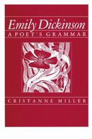 Emily Dickinson: A Poet's Grammar 0674250362 Book Cover