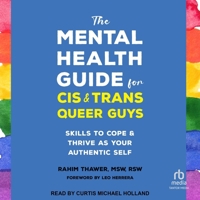 The Mental Health Guide for Cis and Trans Queer Guys: Skills to Cope and Thrive as Your Authentic Self B0F47D786X Book Cover