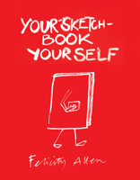 Your Sketchbook Your Self 1854379690 Book Cover