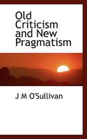 Old Criticism and New Pragmatism 1530604990 Book Cover