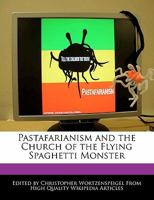 Pastafarianism and the Church of the Flying Spaghetti Monster 1241638446 Book Cover